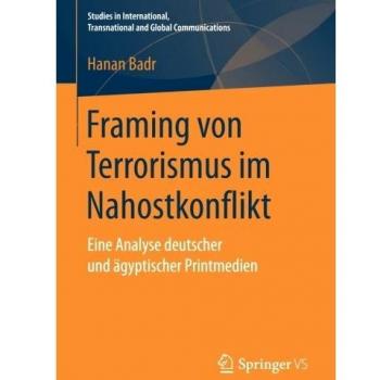 Framing von Terrorismus im Nahostkonflikt: Eine Analyse deutscher und ägyptischer Printmedien