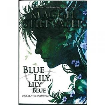 Blue Lily, Lily Blue [The Raven Cycle]