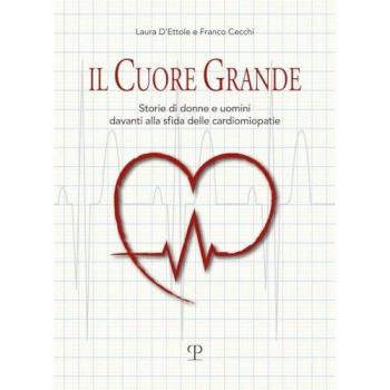 Il cuore grande. Storia di donne e uomini davanti alla sfida delle cardiomiopatie