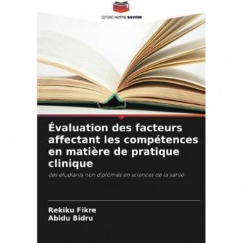 Fikre, Rekiku: Évaluation des facteurs affectant les compétences en matière de pratique clinique