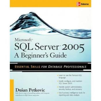 Osborne/Mcgraw Hill, Inc. Microsoft SQL Server 2005 : Beginner's Guide