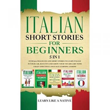 Learn Like A Native: Italian Short Stories for Beginners 5 in 1