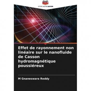 Reddy, M Gnaneswara: Effet de rayonnement non linéaire sur le nanofluide de Casson hydromagnétique poussiéreux