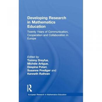 Developing Research in Mathematics Education: Twenty Years of Communication, Cooperation and Collaboration in Europe (European Research in Mathematics Education)