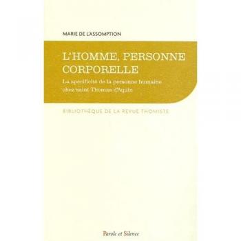 L'homme, personne corporelle : la spécificité de la personne humaine chez saint Thomas d'Aquin