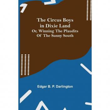 B. P. Darlington, Edgar: The Circus Boys in Dixie Land; Or, Winning the Plaudits of the Sunny South