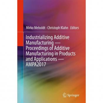 Industrializing Additive Manufacturing