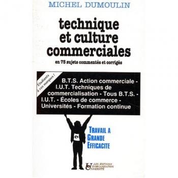 Technique et culture commerciales : En 75 sujets commentés et corrigés, [BTS Action commerciale, IUT Techniques de commercialisation, tous BTS...]