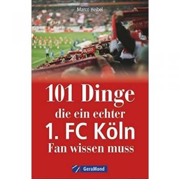 101 Dinge, die ein echter 1. FC Köln-Fan wissen muss. Kuriose und interessante Fakten über den Kölner Fußballverein. Informative und amüsante Besonderheiten und Geheimnisse der Geißböcke.