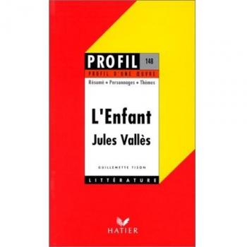 L'enfant, Jules Vallès (1881) : Résumé, personnages, thèmes (Profil Littérature)