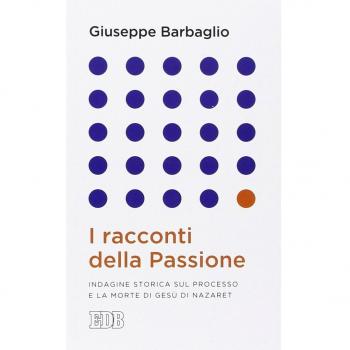 I racconti della passione. Indagine storica sul processo e la morte di Gesù di Nazaret