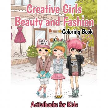 Creative Girls Beauty and Fashion Coloring Book