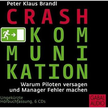 Brandl, Peter Klaus Crash-Kommunikation: Warum Piloten Versagen Und Manager Fehler Machen