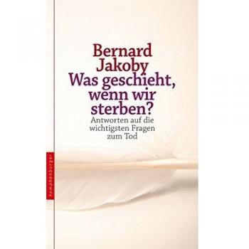 Was geschieht, wenn wir sterben?