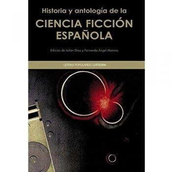 Ediciones Catedra Historia y Antologia de la Ciencia Ficcion Espanola