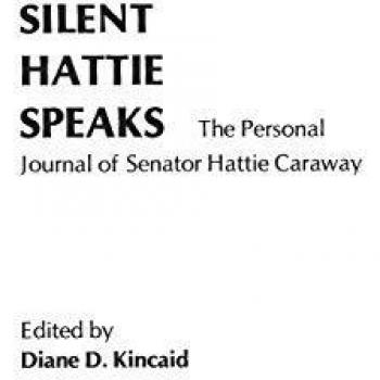 Silent Hattie Speaks: The Personal Journal of Senator Hattie Caraway (Contributions in Women's Studies)