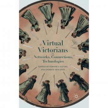 Virtual Victorians: Networks, Connections, Technologies