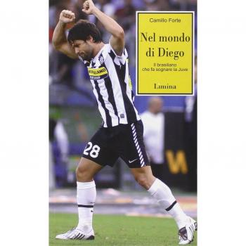 Nel mondo di Diego. Il brasiliano che fa sognare la Juve