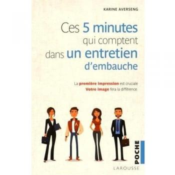 Les 5 minutes qui comptent pour réussir un entretien d'embauche