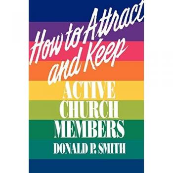 Smith, Donald P.: How to Attract and Keep Active Church Members