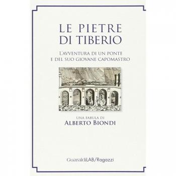 Le pietre di Tiberio. L'avventura di un ponte e del suo giovane capomastro