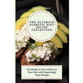 Holmes, Rachel: The Ultimate Diabetic Diet Recipe Collection