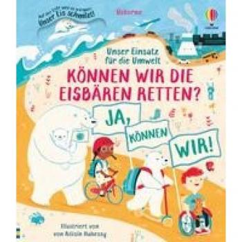 Daynes, Katie: Unser Einsatz für die Umwelt: Können wir die Eisbären retten?