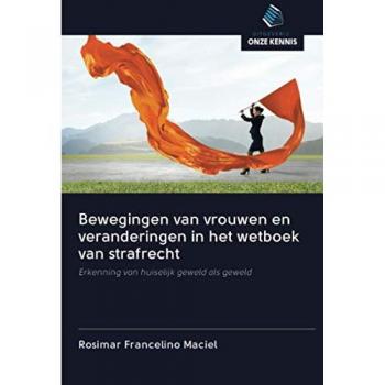 Bewegingen van vrouwen en veranderingen in het wetboek van strafrecht: Erkenning van huiselijk geweld als geweld