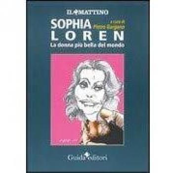 Sophia Loren. La donna più bella del mondo