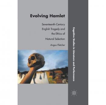 Evolving Hamlet: Seventeenth-Century English Tragedy and the Ethics of Natural Selection