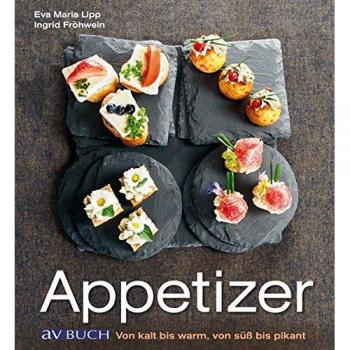 Eva Maria Lipp Appetizer: Von Kalt Bis Warm, Von Süß Bis Pikant