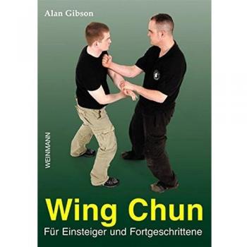Wing Chun: ... für Einsteiger und Fortgeschrittene!