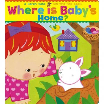 Where Is Baby's Home?: A Karen Katz Lift-the-Flap Book (Karen Katz Lift-the-Flap Books)