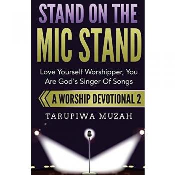 Stand On the Mic Stand: Love Yourself Worshipper, You Are God's Singer Of Songs