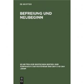 Befreiung und Neubeginn: Zur Stellung des 8. Mai 1945 in der deutschen Geschichte