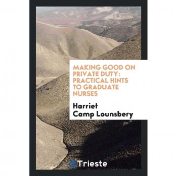 Making Good on Private Duty: Practical Hints to Graduate Nurses