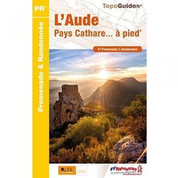 L'Aude, Pays Cathare... à pied : 47 promenades & randonnées