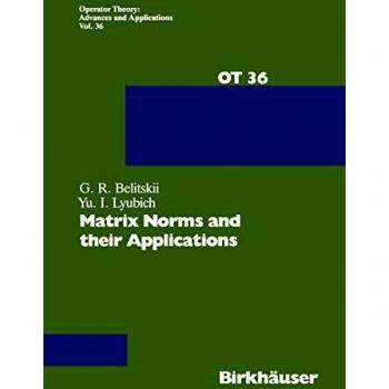 Matrix Norms and their Applications (Operator Theory: Advances and Applications (36), Band 36)