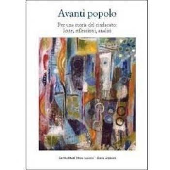Avanti popolo. Per una storia del sindacato: lotte, riflessioni, analisi