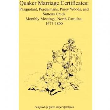 Quaker Marriage Certificates: Pasquotank, Perquimans, Piney Woods, and Suttons Creek Monthly Meetings, North Carolina, 1677-1800