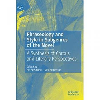 Phraseology and Style in Subgenres of the Novel: A Synthesis of Corpus and Literary Perspectives