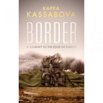 Border: A Journey to the Edge of Europe