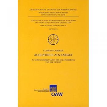 Augustinus als Exeget: Zu seinen Kommentaren des Galaterbriefes und der Genesis