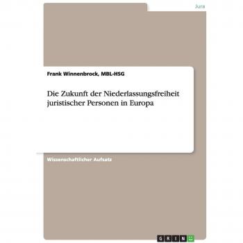 Die Zukunft der Niederlassungsfreiheit juristischer Personen in Europa