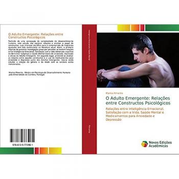 O Adulto Emergente: Relações entre Constructos Psicológicos: Relações entre Inteligência Emocional, Satisfação com a Vida, Saúde Mental e Medicamentos para Ansiedade e Depressão