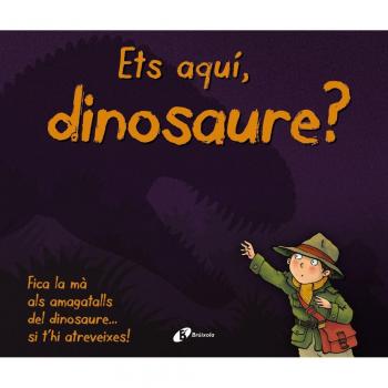 Ets Aquí, Dinosaure?