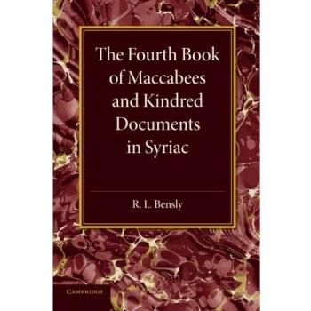 The Fourth Book of Maccabees and Kindred Documents in Syriac