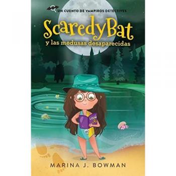 Scaredy Bat y las medusas desaparecidas: Spanish Edition (Scaredy Bat: Serie de una vampirita detective, Band 3)