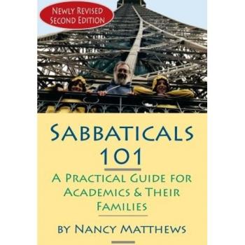 Sabbaticals 101, 2nd Edition: A Practical Guide for Academics & Their Families