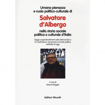 Umana pienezza e ruolo politico-culturale di Salvatore d'Albergo nella storia sociale politica e culturale d'Italia